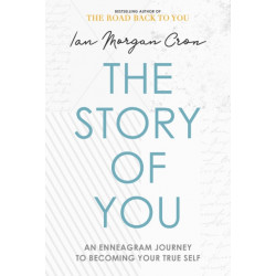 The Story of You: An Enneagram journey to becoming your true self