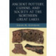 Ancient Pottery, Cuisine, and Society at the Northern Great Lakes