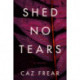 A Shed No Tears: A Novel