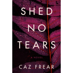A Shed No Tears: A Novel