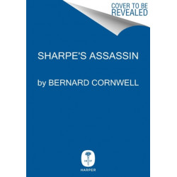 Sharpe's Assassin: Richard Sharpe and the Occupation of Paris, 1815