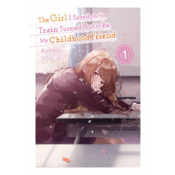The The Girl I Saved on the Train Turned Out to Be My Childhood Friend, Vol. 1 (light novel)