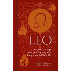 Leo: Let Your Sun Sign Show You the Way to a Happy and Fulfilling Life