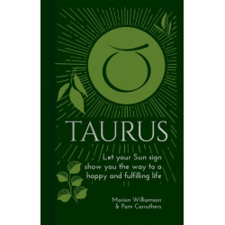 Taurus: Let Your Sun Sign Show You the Way to a Happy and Fulfilling Life