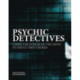 Psychic Detectives: Using the Power of the MInd to Solve True Crimes
