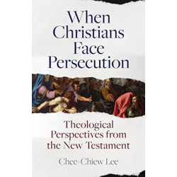 When Christians Face Persecution: Theological Perspectives from the New Testament