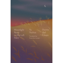 Moonlight Rests in My Left Palm: Poems and Essays