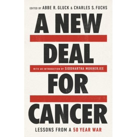 A A New Deal for Cancer : Lessons from a 50 Year War: Lessons from a 50 Year War