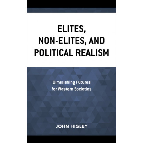 Elites, Non-Elites, and Political Realism: Diminishing Futures for Western Societies