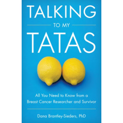 Talking to My Tatas: All You Need to Know from a Breast Cancer Researcher and Survivor