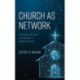 Church as Network: Christian Life and Connection in Digital Culture