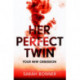 Her Perfect Twin: A completely addictive psychological thriller with a killer twist