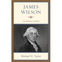 James Wilson: The Anxious Founder