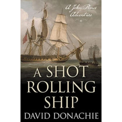 A Shot Rolling Ship: A John Pearce Adventure