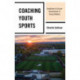 Coaching Youth Sports: Guidelines to Ensure Development of Young Athletes