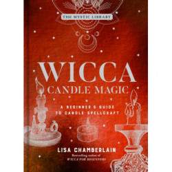 Wicca Candle Magic: A Beginner's Guide to Candle Spellcraft