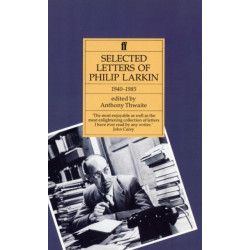 Philip Larkin: Selected Letters