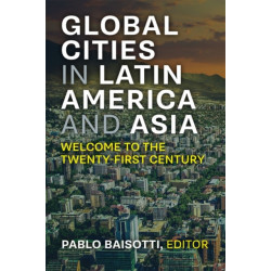 New Global Cities in Latin America and Asia: Welcome to the Twenty-First Century