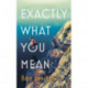 Exactly What You Mean: The BBC Between the Covers Book Club Pick
