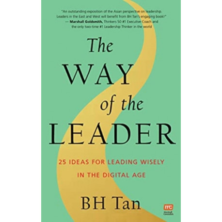 The Way of the Leader: 25 Ideas for Leading Wisely in the Digital Age