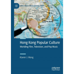 Hong Kong Popular Culture: Worlding Film, Television, and Pop Music