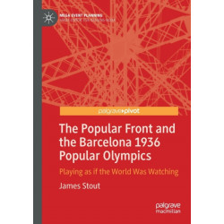 The Popular Front and the Barcelona 1936 Popular Olympics: Playing as if the World Was Watching