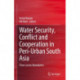 Water Security, Conflict and Cooperation in Peri-Urban South Asia: Flows across Boundaries