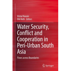 Water Security, Conflict and Cooperation in Peri-Urban South Asia: Flows across Boundaries