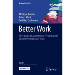 Better Work: The Impact of Automation, Flexibilization and Intensification of Work