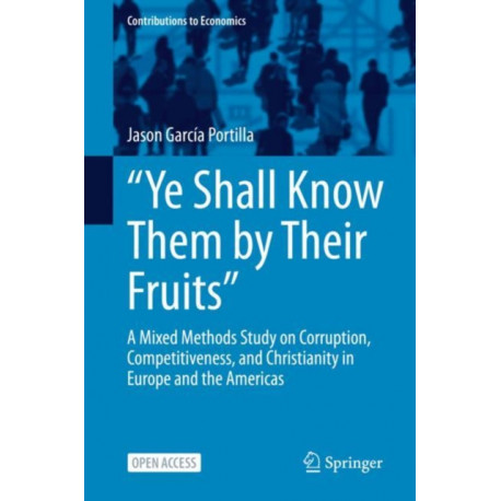 “Ye Shall Know Them by Their Fruits”: A Mixed Methods Study on Corruption, Competitiveness, and Christianity in Europe and the Americas