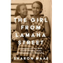 The Girl from Lamaha Street: A Guyanese girl at a 1950s English boarding school and her search for belonging