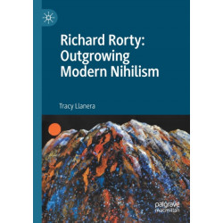 Richard Rorty: Outgrowing Modern Nihilism