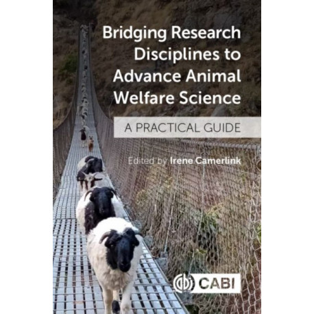 Bridging Research Disciplines to Advance Animal Welfare Science: A Practical Guide