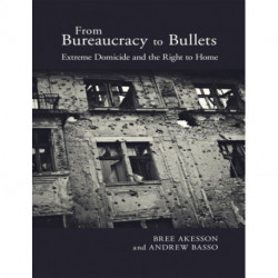 From Bureaucracy to Bullets: Extreme Domicide and the Right to Home