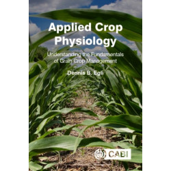 Applied Crop Physiology: Understanding the Fundamentals of Grain Crop Management