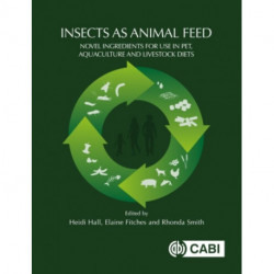 Insects as Animal Feed: Novel Ingredients for Use in Pet, Aquaculture and Livestock Diets