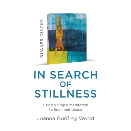 Quaker Quicks - In Search of Stillness: Using a simple meditation to find inner peace