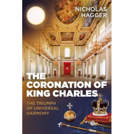 Coronation of King Charles, The: The Triumph of Universal Harmony