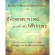 Communing with the Divine: A Clairvoyant's Guide to Angels, Archangels, and the Spiritual Hierarchy