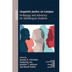 Linguistic Justice on Campus: Pedagogy and Advocacy for Multilingual Students