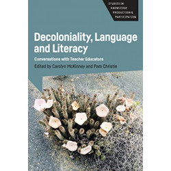 Decoloniality, Language and Literacy: Conversations with Teacher Educators