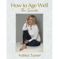 How to Age Well: The Secrets