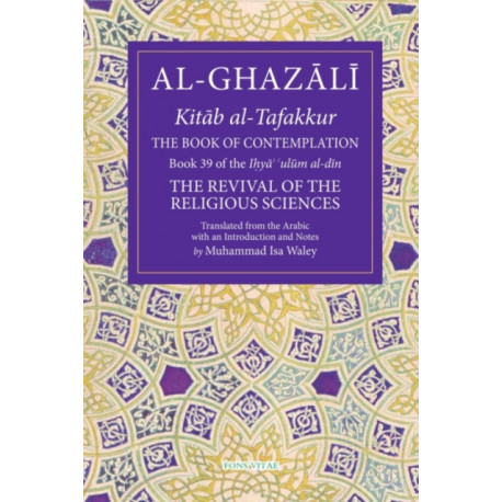 The Book of Contemplation: Book 39 of the Ihya' 'ulum al-din