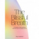 The Blissful Breath: 10 Minutes of Daily Breathing Exercises That Will Change Your Life