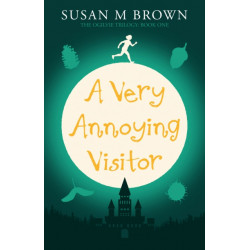 A Very Annoying Visitor: The Ogilvie Trilogy Book One