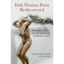 Irish Women Poets Rediscovered: Readings in poetry from the eighteenth-twentieth century