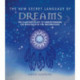The New Secret Language of Dreams: The Illustrated Key to Understanding the Mysteries of the Unconscious