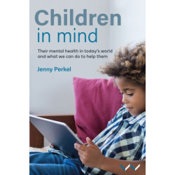 Children in Mind: Their Mental Health in Today's World and What We Can Do to Help Them
