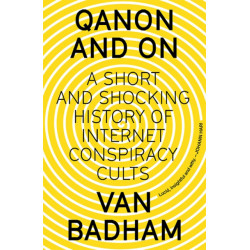 QAnon and On: A Short and Shocking History of Internet Conspiracy Cults
