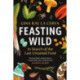 Feasting Wild: In Search of the Last Untamed Food
